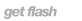 get flash